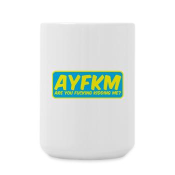 AYFKM Akronym Aufkleber sind Sie verschmieren kidding mich - Große Tasse 440 ml - Weiß - Vorne