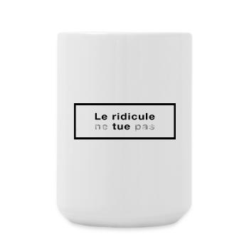 Le ridicule ne tue pas - Grande tasse 440 ml - blanc - Devant
