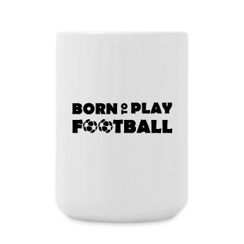 Born to play Football - Large Mug 440 ml - white - Front