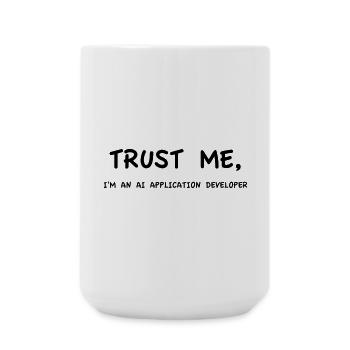 Trust me I'm an AI Application Developer Monochrome - Large Mug 440 ml - white - Front