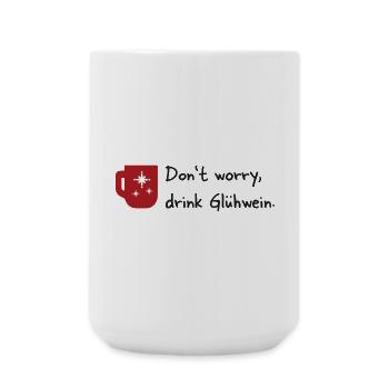 Don t worry drink Glüwein - Große Tasse 440 ml - Weiß - Vorne