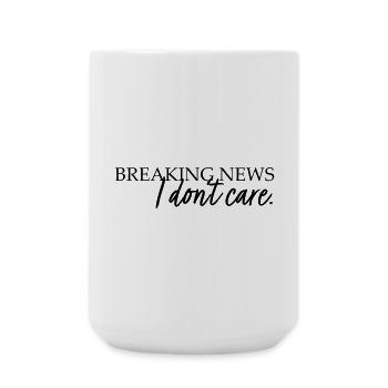 Breaking News. I don't care. - Große Tasse 440 ml - Weiß - Vorne