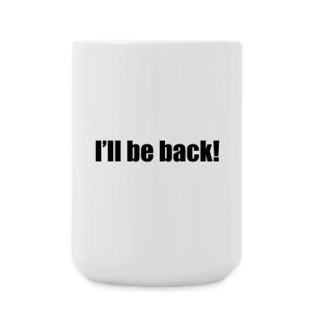 I'll be back | zurück | Arnold - Large Mug 440 ml - white - Front