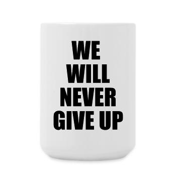 we will never give up - Large Mug 440 ml - white - Front