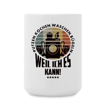 Putzen,Kochen,Bügeln,Waschen weil ich es kann ! - Große Tasse 440 ml - Weiß - Vorne