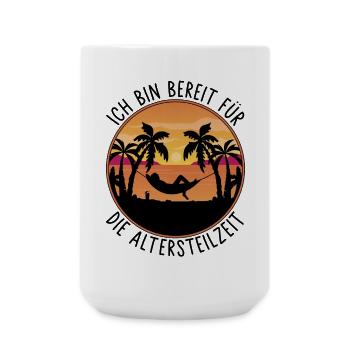Ruhestand - Ich bin bereit für die Altersteilzeit - Große Tasse 440 ml - Weiß - Vorne
