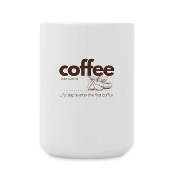 Coffee – Life Begins After the First Cup - Large Mug 440 ml - white - Front