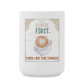 Coffee First – Then I Function - Große Tasse 440 ml - Weiß - Vorne