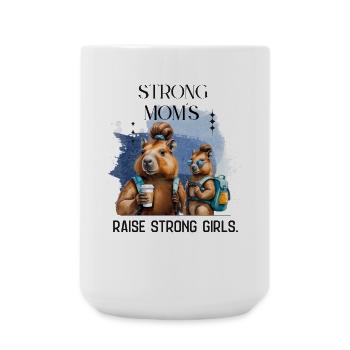 Strong Moms Raise Strong Girls - Große Tasse 440 ml - Weiß - Vorne