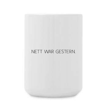 Nett war gestern - Große Tasse 440 ml - Weiß - Vorne