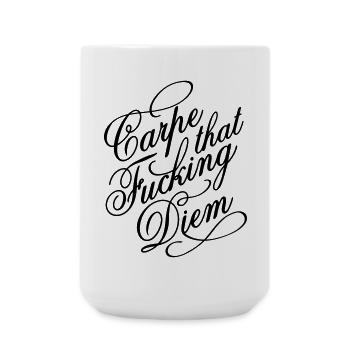 Carpe that fucking diem - Nutze den Tag - Große Tasse 440 ml - Weiß - Vorne