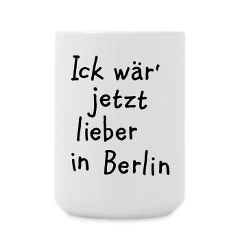 Ick wär' jetzt lieber in Berlin - Große Tasse 440 ml - Weiß - Vorne