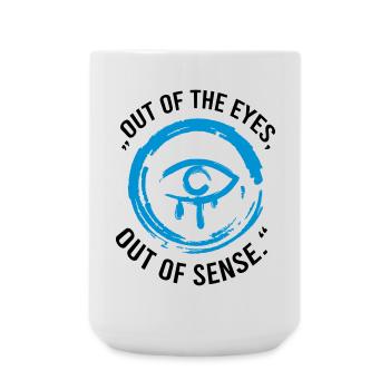 Out of the eyes out of sense - Große Tasse 440 ml - Weiß - Vorne