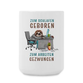 Zum schlafen geboren zum arbeiten gezwungen - Große Tasse 440 ml - Weiß - Vorne
