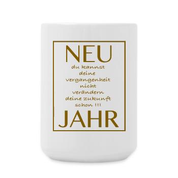 New Jahr deine Zukunft Jahr - Spruch - Große Tasse 440 ml - Weiß - Vorne