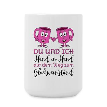 Glühwein Du und Ich Hand in Hand Glühweinstand - Große Tasse 440 ml - Weiß - Vorne