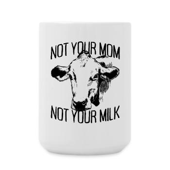 Not Your Mom Not Your Milk Vegan Veggie Vegetarian - Large Mug 440 ml - white - Front
