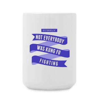 Surely Not Everybody What Kung Fu Fighting - Large Mug 440 ml - white - Front