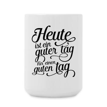 Heute ist ein guter tag für einen guten tag - Große Tasse 440 ml - Weiß - Vorne