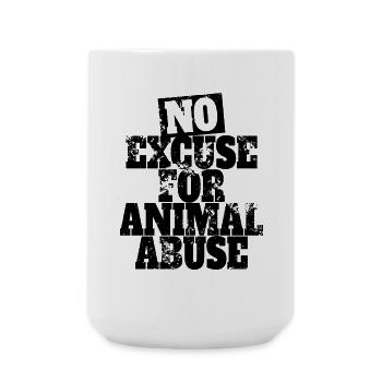 No Excuse For Animal Abuse Animal Welfare Animal Love - Large Mug 440 ml - white - Front
