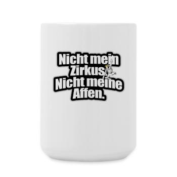 Nicht Mein Zirkus Nicht Meine Affen Cooler Spruch - Große Tasse 440 ml - Weiß - Vorne