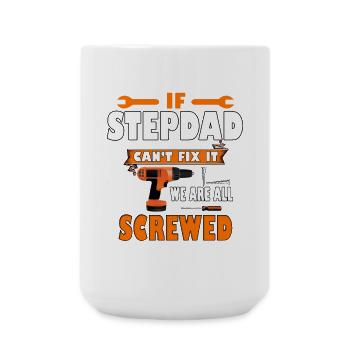 if stepdad can't fix it we are all screwed - Large Mug 440 ml - white - Front