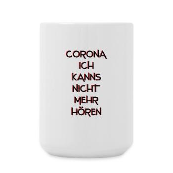 Corona Ich Kanns Nicht Mehr Hören - Große Tasse 440 ml - Weiß - Vorne