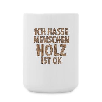 Holz lustiger Spruch - Holzfäller Lustige Sprüche - Große Tasse 440 ml - Weiß - Vorne