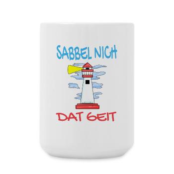 Leuchtturm - Sabbel Nich Dat Geit - Plattdeutsch - Große Tasse 440 ml - Weiß - Vorne