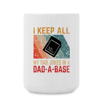 I Keep All My Dad Jokes In a Dad-A-Base - Große Tasse 440 ml - Weiß - Vorne