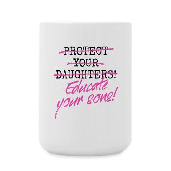 Protect Your Daughters Educate Your Sons Feminist - Große Tasse 440 ml - Weiß - Vorne