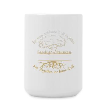 Family Reunion We may not have it all - Large Mug 440 ml - white - Front