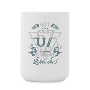 67. Geburtstag Da Fängt Das Leben An - Große Tasse 440 ml - Weiß - Vorne