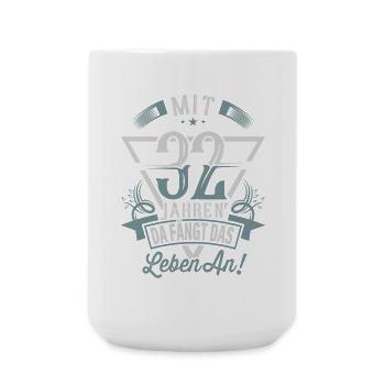 32. Geburtstag Da Fängt Das Leben An - Große Tasse 440 ml - Weiß - Vorne