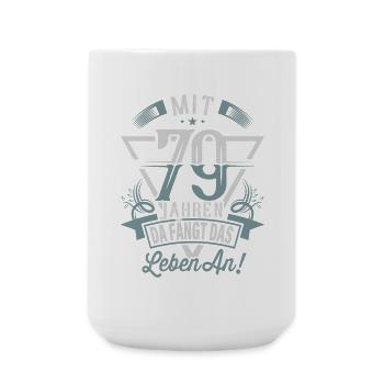 79. Geburtstag Da Fängt Das Leben An - Große Tasse 440 ml - Weiß - Vorne