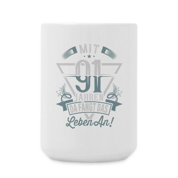 91. Geburtstag Da Fängt Das Leben An - Große Tasse 440 ml - Weiß - Vorne