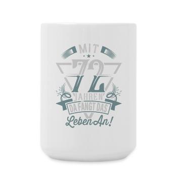 72. Geburtstag Da Fängt Das Leben An - Große Tasse 440 ml - Weiß - Vorne