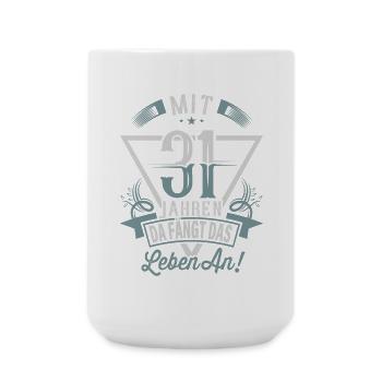 31. Geburtstag Da Fängt Das Leben An - Große Tasse 440 ml - Weiß - Vorne