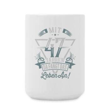 47. Geburtstag Da Fängt Das Leben An - Große Tasse 440 ml - Weiß - Vorne