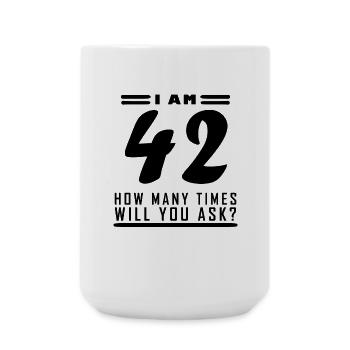 I am 42 – 42nd birthday gift - Large Mug 440 ml - white - Front