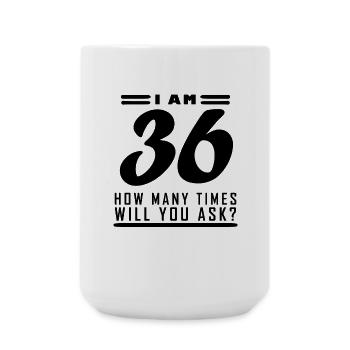 Ich bin 36 – 36. Geburtstag Geschenk - Große Tasse 440 ml - Weiß - Vorne