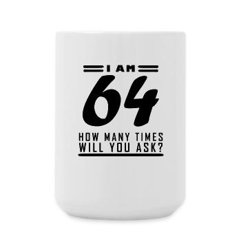 I am 64 – 64th birthday gift - Large Mug 440 ml - white - Front