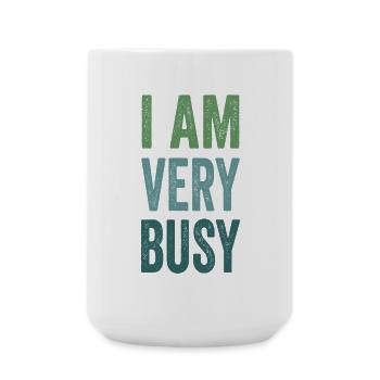 I'm Very Busy Funny Text Quote For Busy People - Large Mug 440 ml - white - Front