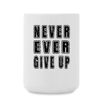 Inspirational Motivational Never Ever Give Up Text - Large Mug 440 ml - white - Front