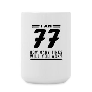 I am 77 – 77th birthday gift - Large Mug 440 ml - white - Front