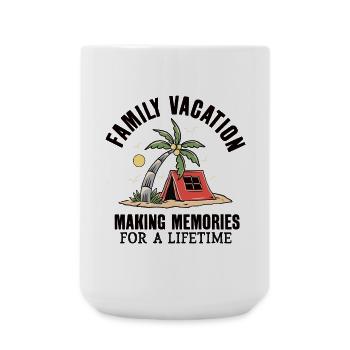 Family Vacation Making Memories Lifetime - Large Mug 440 ml - white - Front