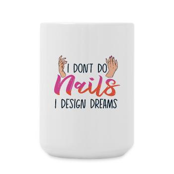 Je ne fais pas d’ongles Je conçois des rêves - Grande tasse 440 ml - blanc - Devant
