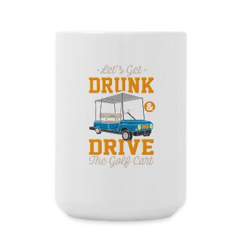 Let's get drunk and drive golf carts - Large Mug 440 ml - white - Front