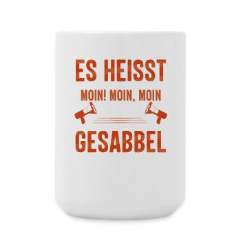 Es heißt MOIN - MOIN, MOIN ist schon Gesabbel ! - Große Tasse 440 ml - Weiß - Vorne