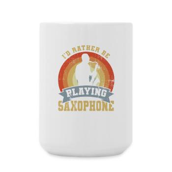 I'd Rather Be Playing Saxophones - Large Mug 440 ml - white - Front
